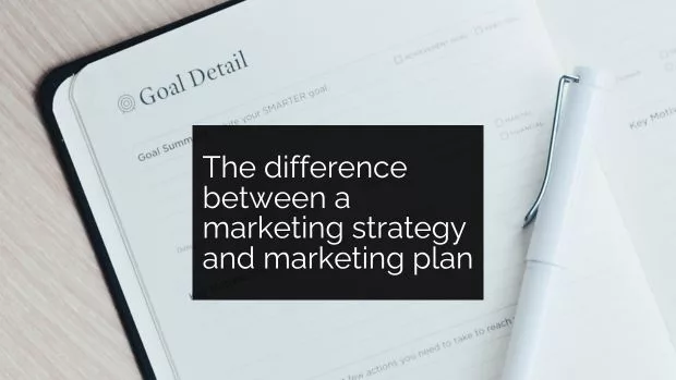 What’s the difference between a marketing strategy and a marketing plan?