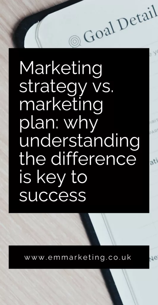 pinterest pin with text saying marketing strategy vs marketing plan: why understanding the difference is key to success.